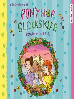 cover image of Ponyhof Glücksklee – Ponyferien mit Jolly